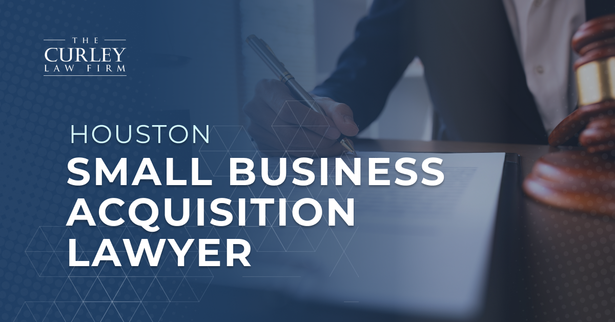 Small Business Acquisition Lawyer Houston at The Curley Law Firm, PLLC